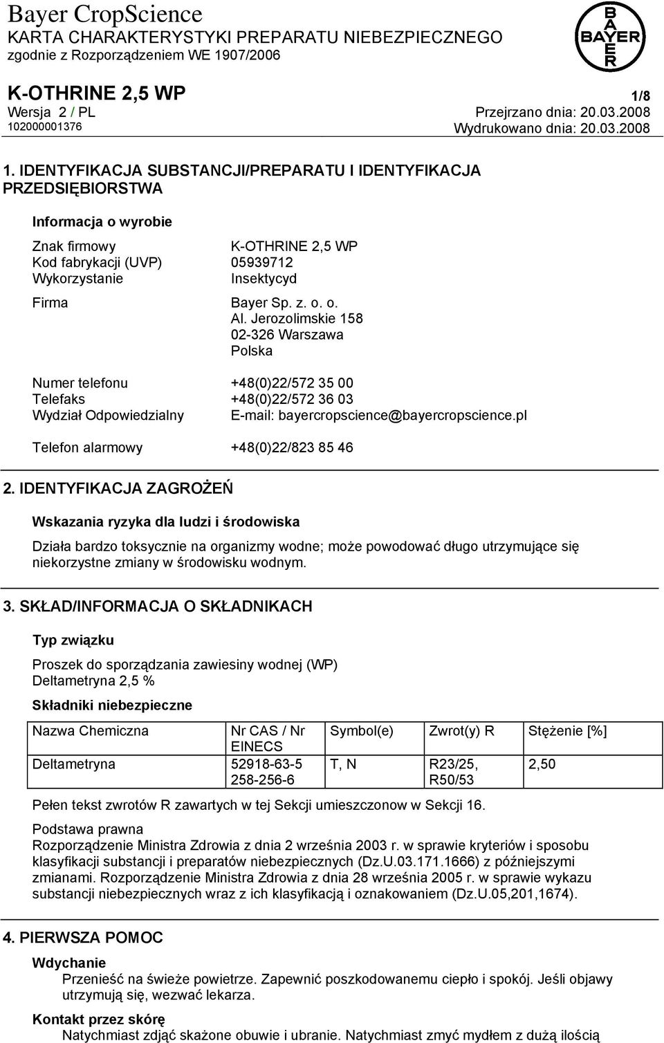 Jerozolimskie 158 02-326 Warszawa Polska Numer telefonu +48(0)22/572 35 00 Telefaks +48(0)22/572 36 03 Wydział Odpowiedzialny E-mail: bayercropscience@bayercropscience.