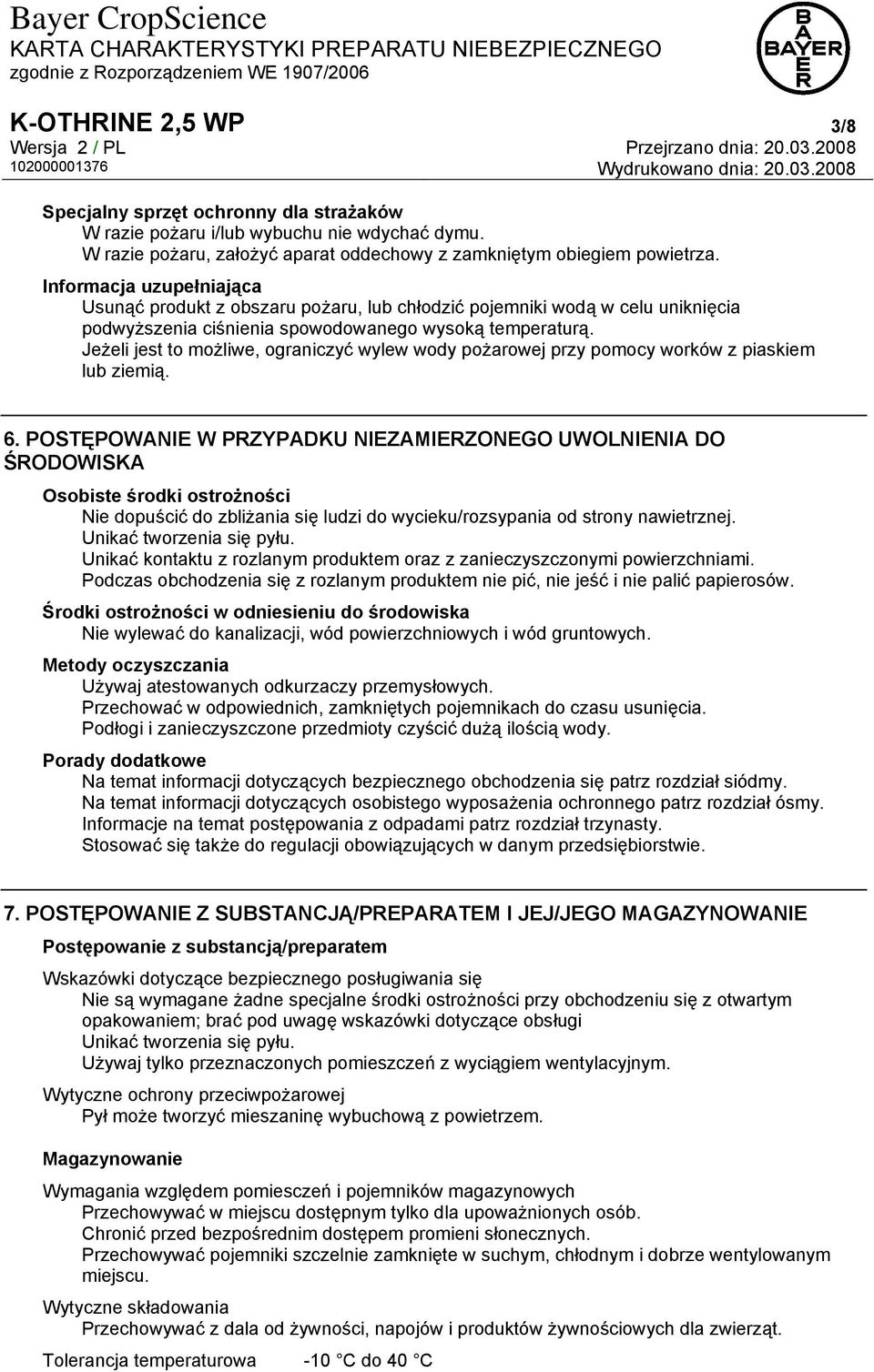 Jeżeli jest to możliwe, ograniczyć wylew wody pożarowej przy pomocy worków z piaskiem lub ziemią. 6.