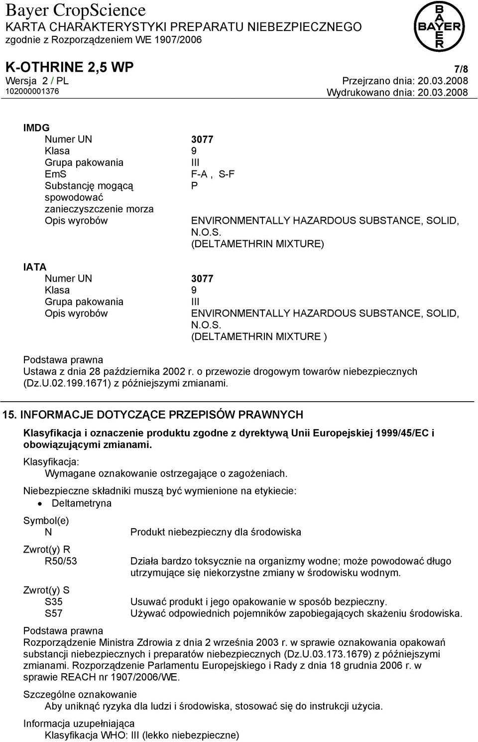 o przewozie drogowym towarów niebezpiecznych (Dz.U.02.199.1671) z późniejszymi zmianami. 15.