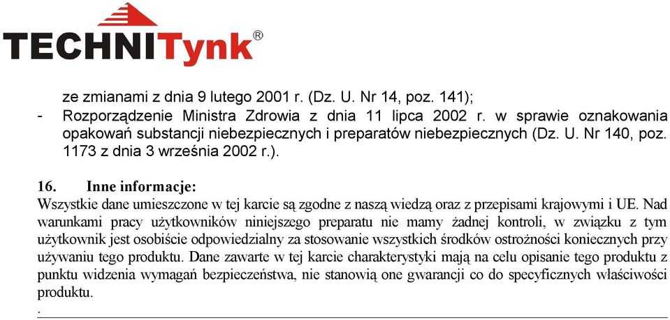 Inne informacje: Wszystkie dane umieszczone w tej karcie są zgodne z naszą wiedzą oraz z przepisami krajowymi i UE.