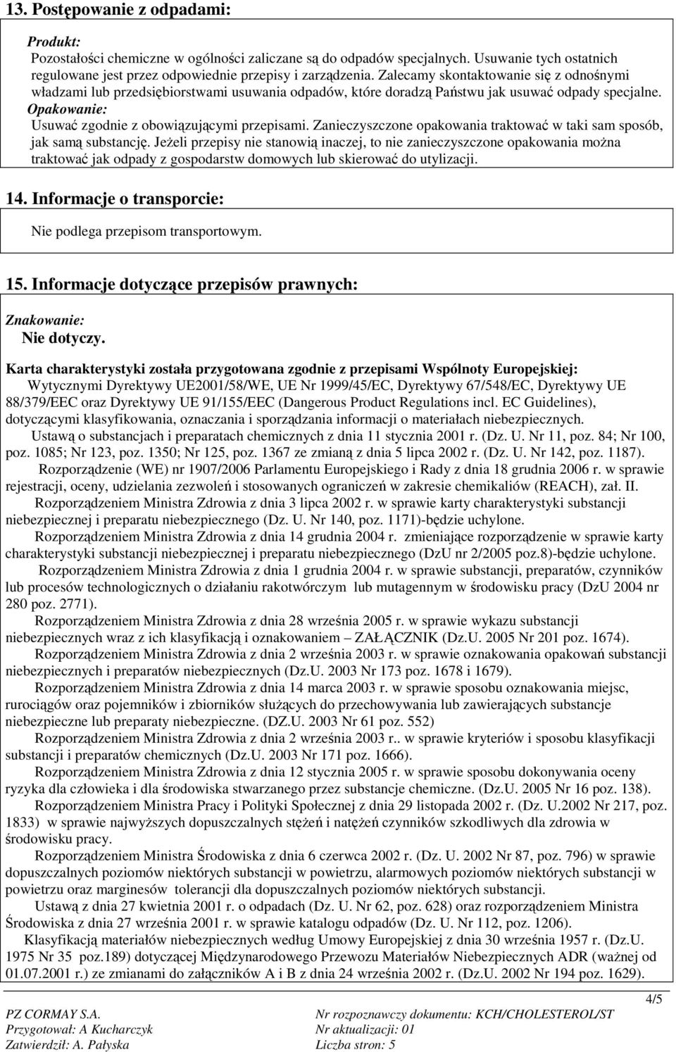 Zanieczyszczone opakowania traktować w taki sam sposób, jak samą substancję.