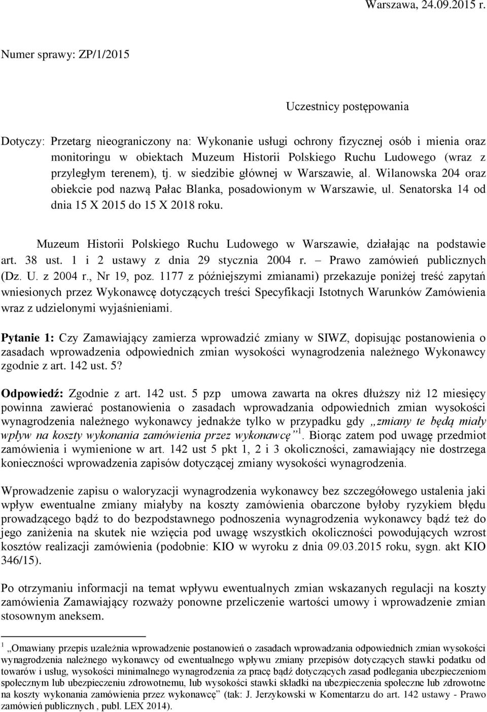 Ludowego (wraz z przyległym terenem), tj. w siedzibie głównej w Warszawie, al. Wilanowska 204 oraz obiekcie pod nazwą Pałac Blanka, posadowionym w Warszawie, ul.