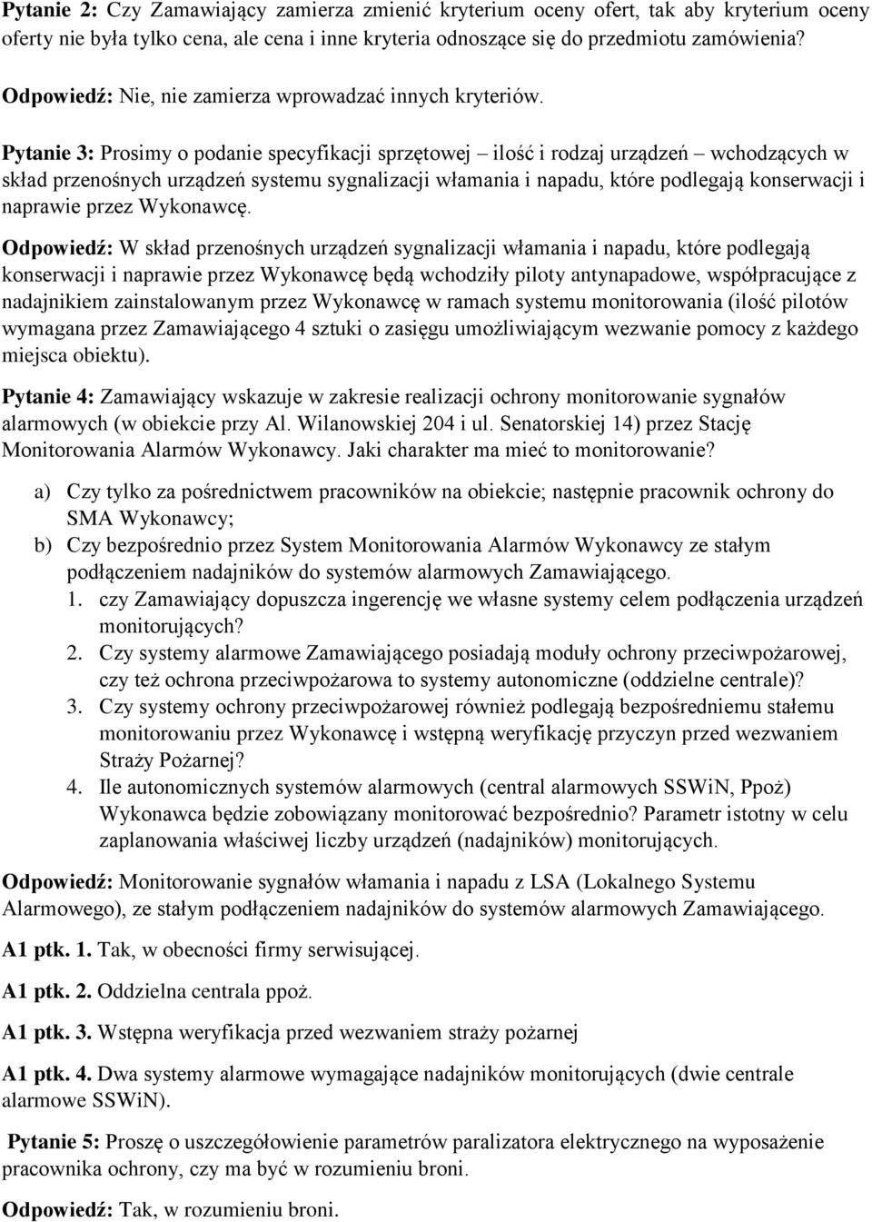 Pytanie 3: Prosimy o podanie specyfikacji sprzętowej ilość i rodzaj urządzeń wchodzących w skład przenośnych urządzeń systemu sygnalizacji włamania i napadu, które podlegają konserwacji i naprawie