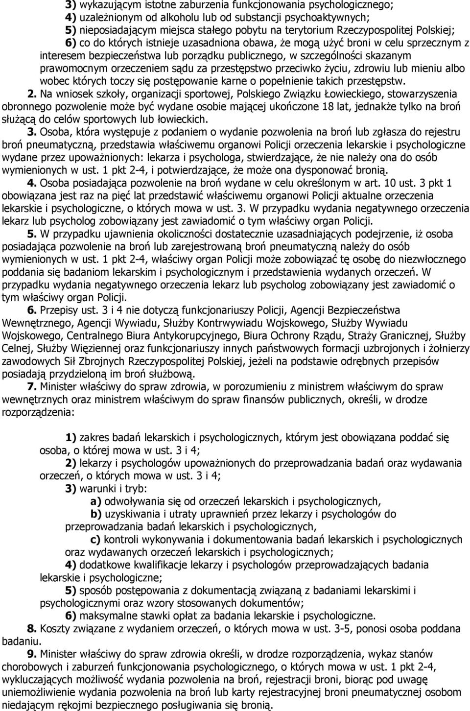 orzeczeniem sądu za przestępstwo przeciwko Ŝyciu, zdrowiu lub mieniu albo wobec których toczy się postępowanie karne o popełnienie takich przestępstw. 2.