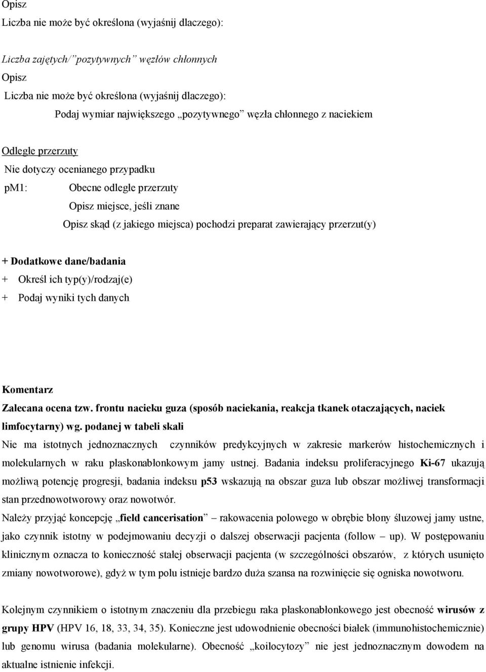 przerzut(y) + Dodatkowe dane/badania + Określ ich typ(y)/rodzaj(e) + Podaj wyniki tych danych Komentarz Zalecana ocena tzw.