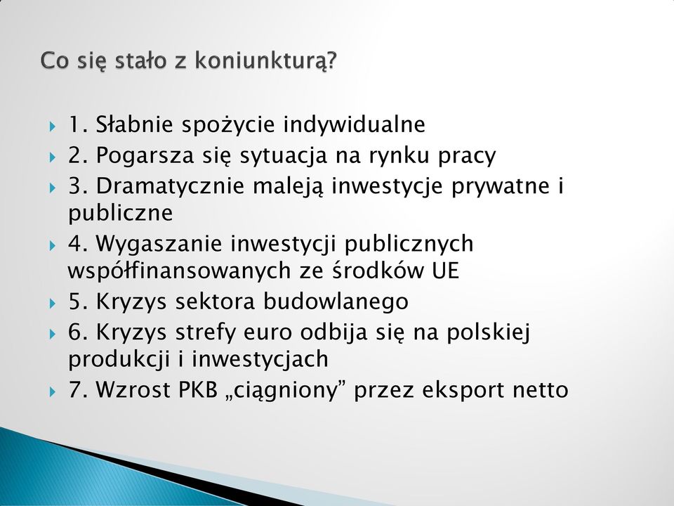 Wygaszanie inwestycji publicznych współfinansowanych ze środków UE 5.