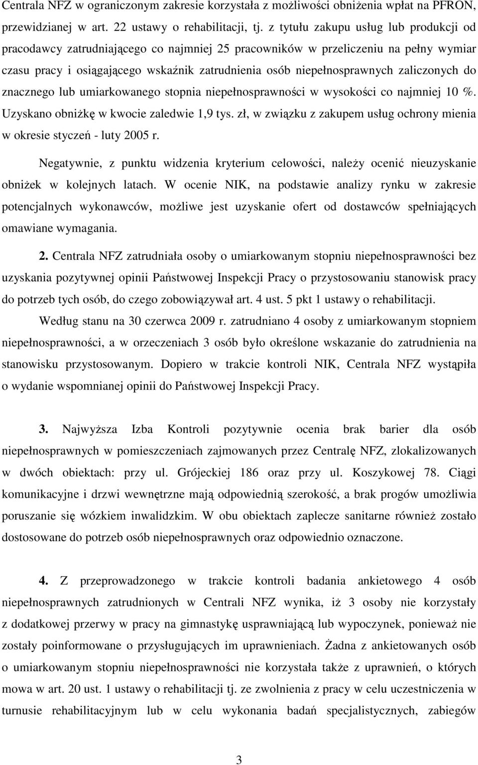zaliczonych do znacznego lub umiarkowanego stopnia niepełnosprawności w wysokości co najmniej 10 %. Uzyskano obniŝkę w kwocie zaledwie 1,9 tys.