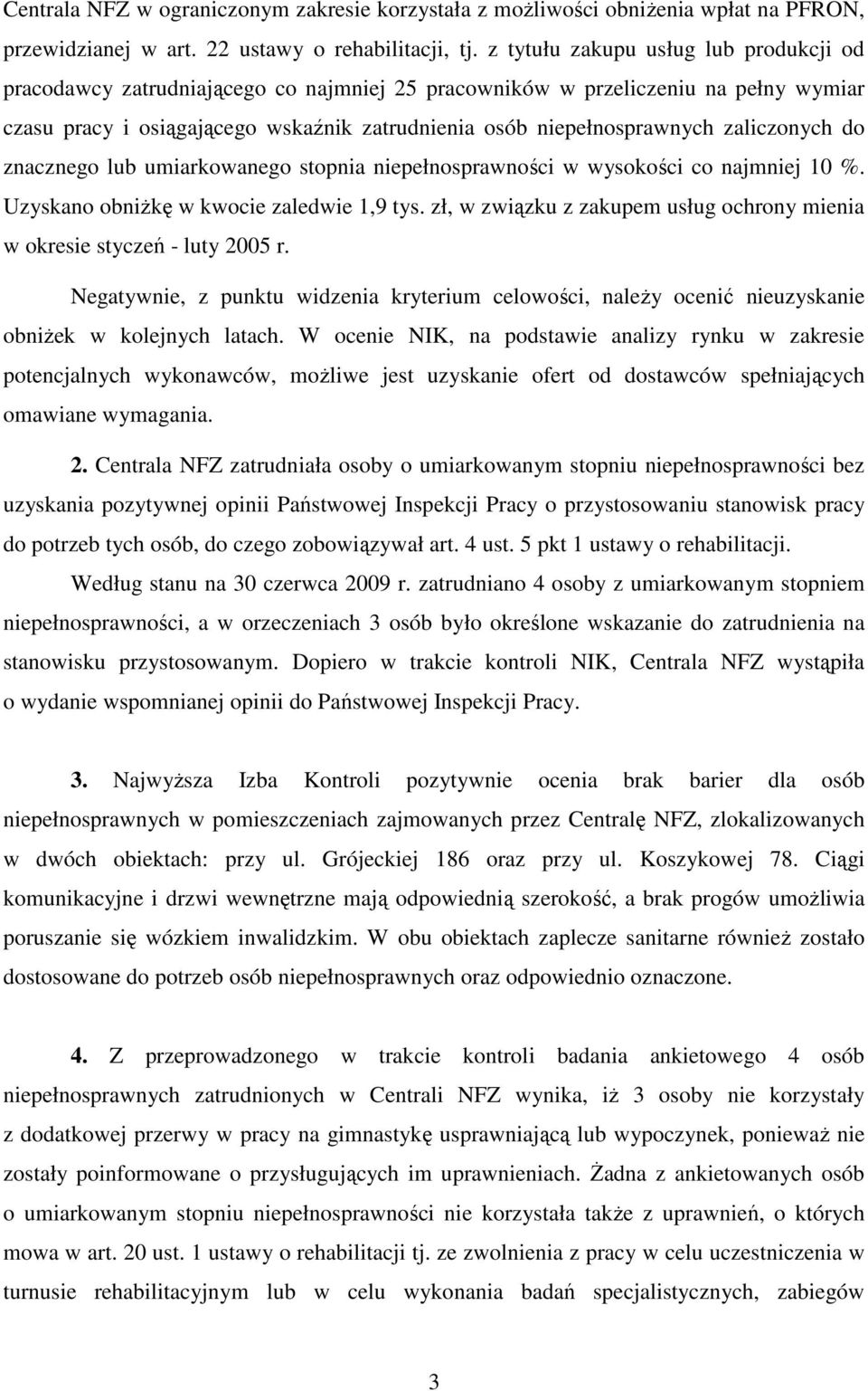 zaliczonych do znacznego lub umiarkowanego stopnia niepełnosprawności w wysokości co najmniej 10 %. Uzyskano obniŝkę w kwocie zaledwie 1,9 tys.