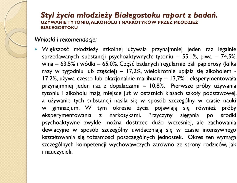 psychoaktywnych: tytoniu 55,1%, piwa 74,5%, wina 63,5% i wódki 65,0%.