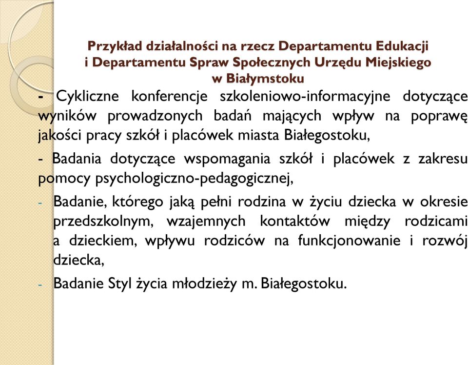 dotyczące wspomagania szkół i placówek z zakresu pomocy psychologiczno-pedagogicznej, - Badanie, którego jaką pełni rodzina w życiu dziecka w okresie