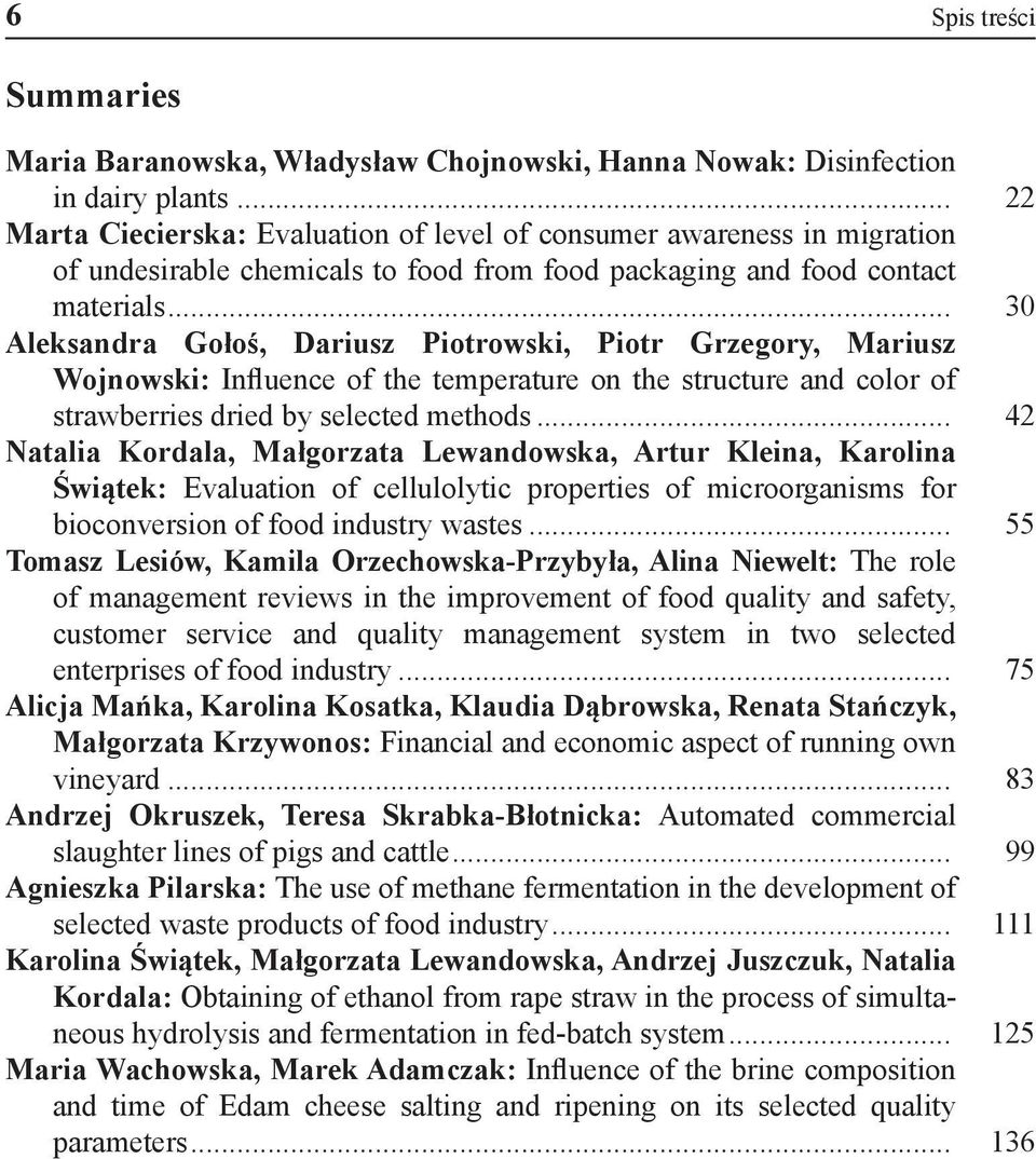 .. 30 Aleksandra Gołoś, Dariusz Piotrowski, Piotr Grzegory, Mariusz Wojnowski: Influence of the temperature on the structure and color of strawberries dried by selected methods.