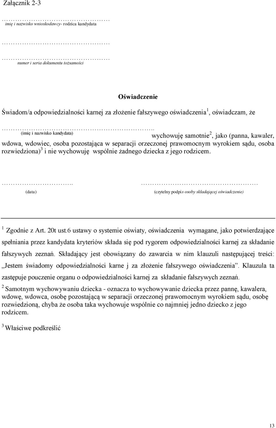 wspólnie żadnego dziecka z jego rodzicem... (data). (czytelny podpis osoby składającej oświadczenie) 1 Zgodnie z Art. 20t ust.