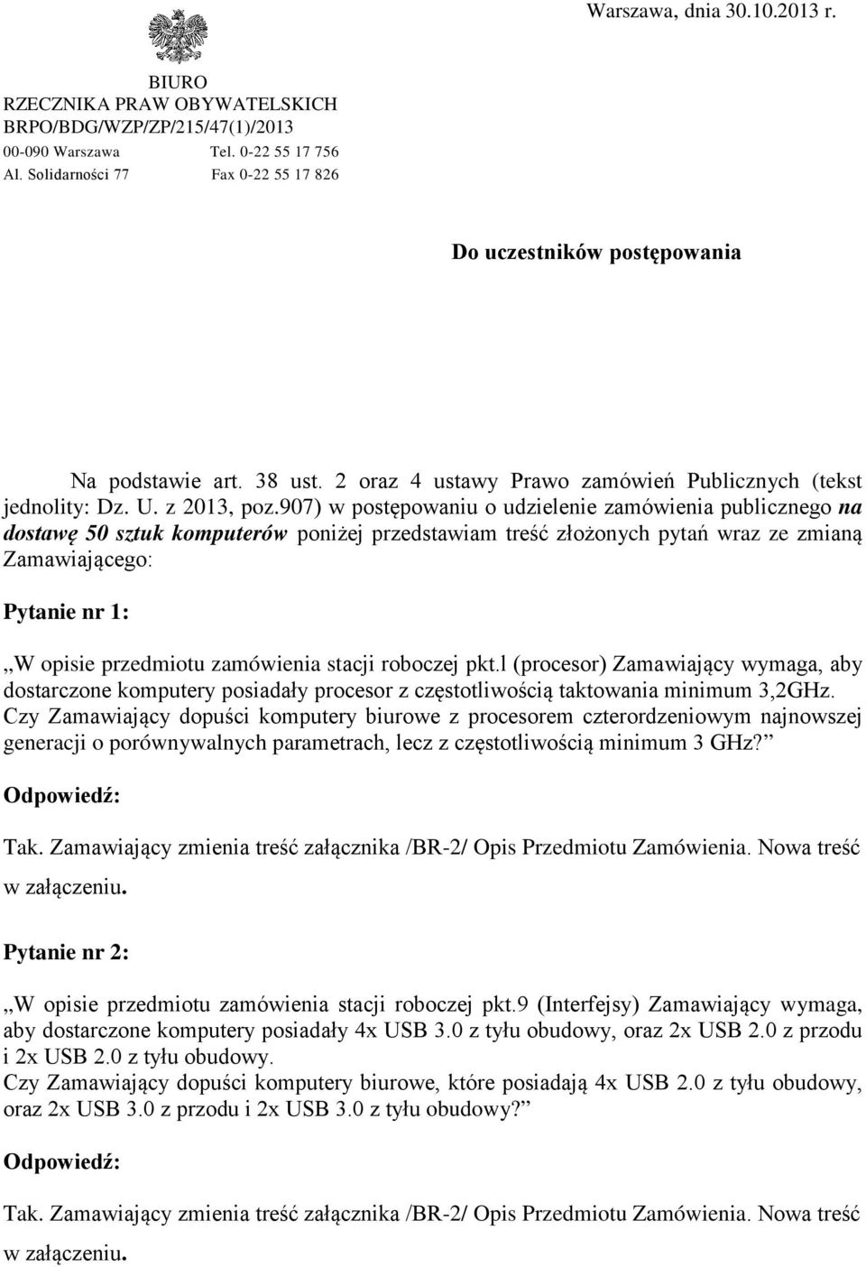 907) w postępowaniu o udzielenie zamówienia publicznego na dostawę 50 sztuk komputerów poniżej przedstawiam treść złożonych pytań wraz ze zmianą Zamawiającego: Pytanie nr 1: W opisie przedmiotu