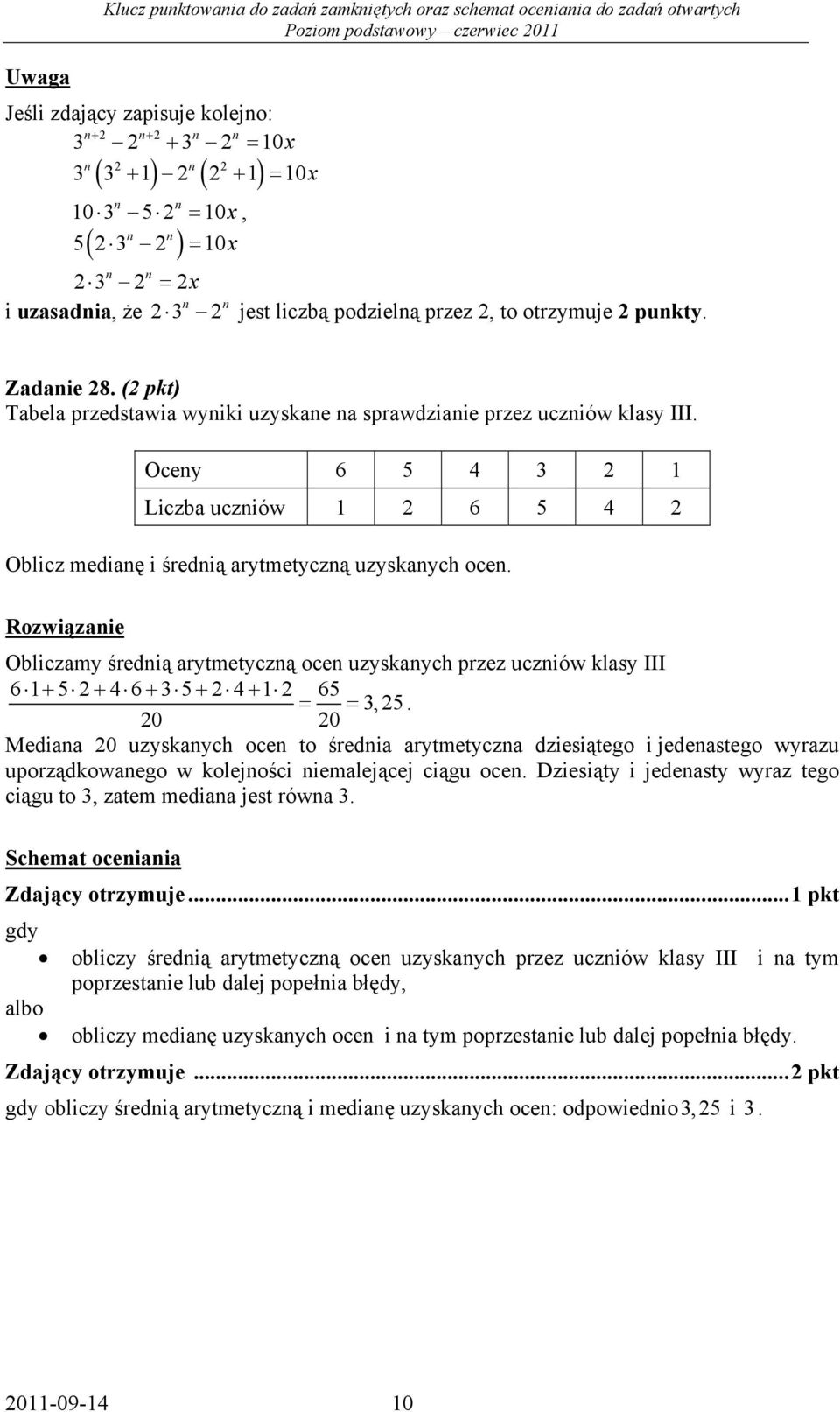 Ocey 5 4 3 Liczba ucziów 5 4 Oblicz mediaę i średią arytmetyczą uzyskaych oce. Rozwiązaie Obliczamy średią arytmetyczą oce uzyskaych przez ucziów klasy III + 5 + 4 + 35 + 4 + 5 = = 3, 5.