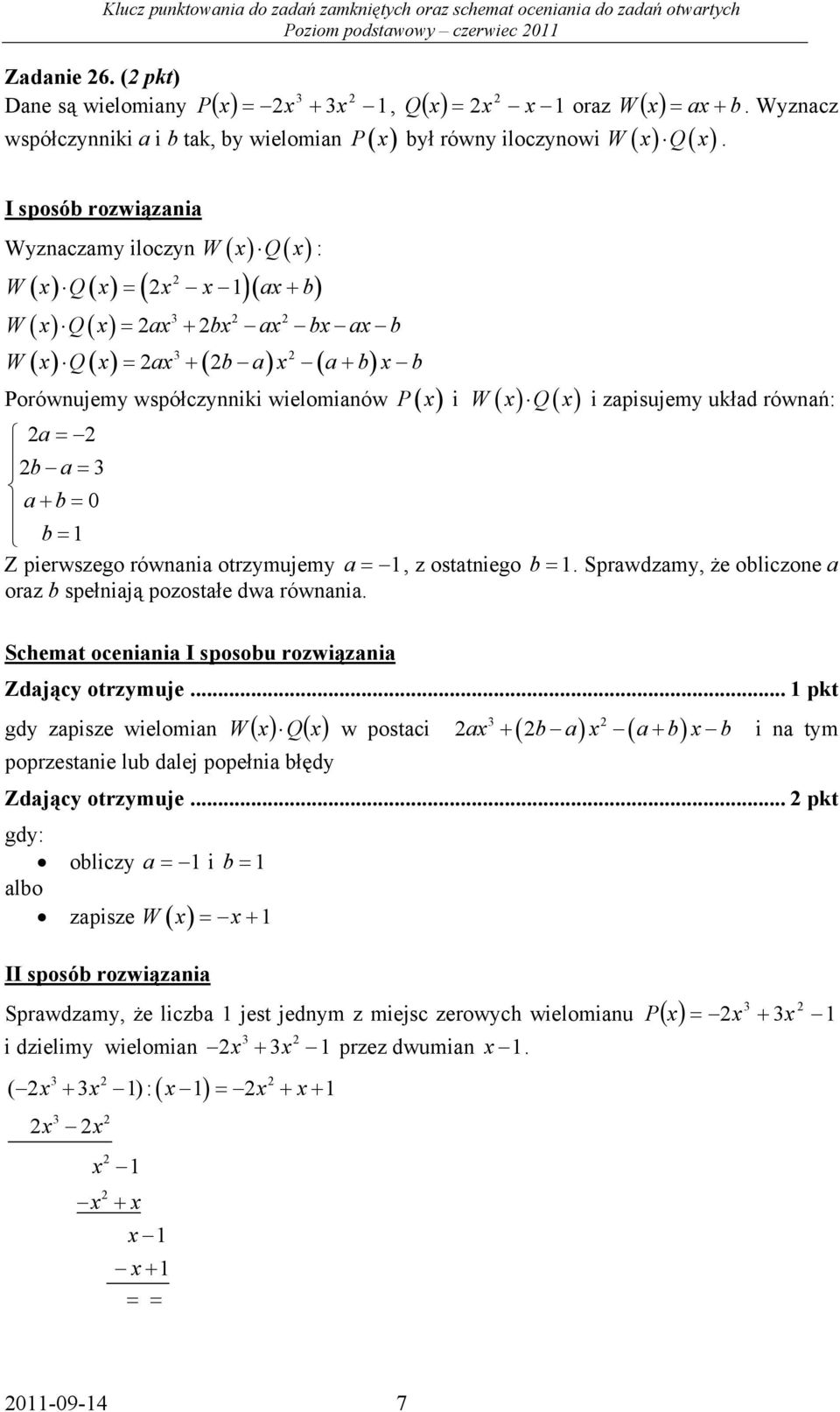 tak, by wielomia P( x ) był rówy iloczyowi W ( x) Q( x). =.