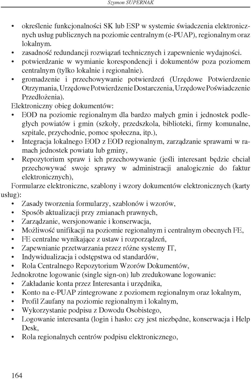 gromadzenie i przechowywanie potwierdzeń (Urzędowe Potwierdzenie Otrzymania, Urzędowe Potwierdzenie Dostarczenia, Urzędowe Poświadczenie Przedłożenia).