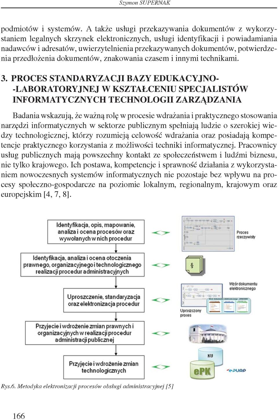 potwierdzenia przedłożenia dokumentów, znakowania czasem i innymi technikami. 3.