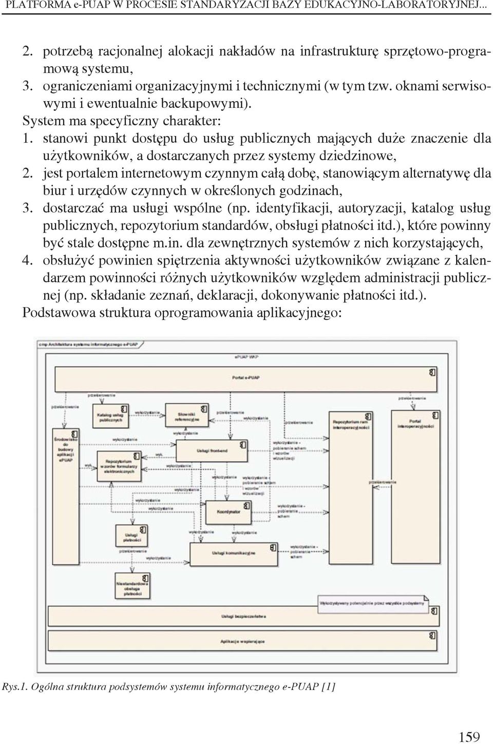 stanowi punkt dostępu do usług publicznych mających duże znaczenie dla użytkowników, a dostarczanych przez systemy dziedzinowe, 2.