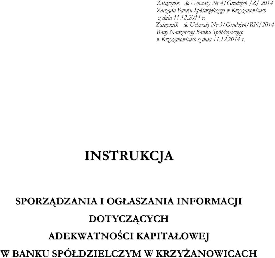 Załącznik do Uchwały Nr 3/Grudzień/RN/2014 Rady Nadzorczej Banku Spółdzielczego w 