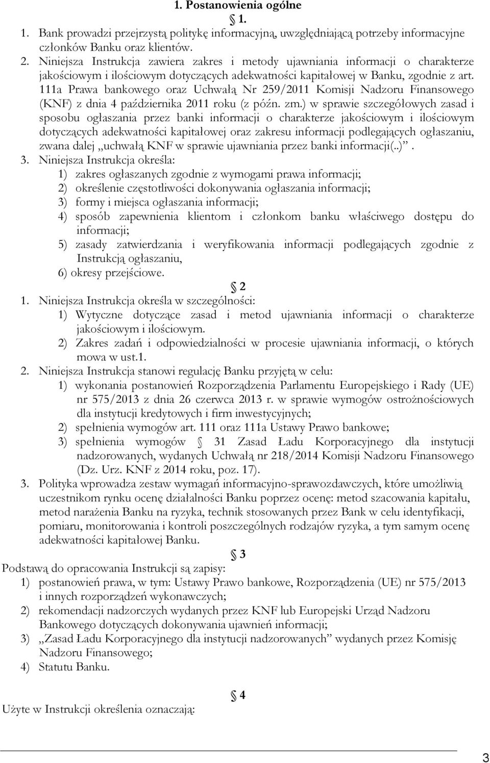 111a Prawa bankowego oraz Uchwałą Nr 259/2011 Komisji Nadzoru Finansowego (KNF) z dnia 4 października 2011 roku (z późn. zm.