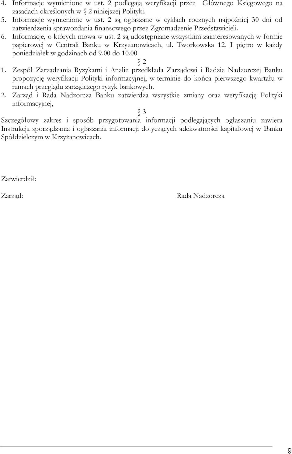 Tworkowska 12, I piętro w każdy poniedziałek w godzinach od 9.00 do 10.00 2 1.