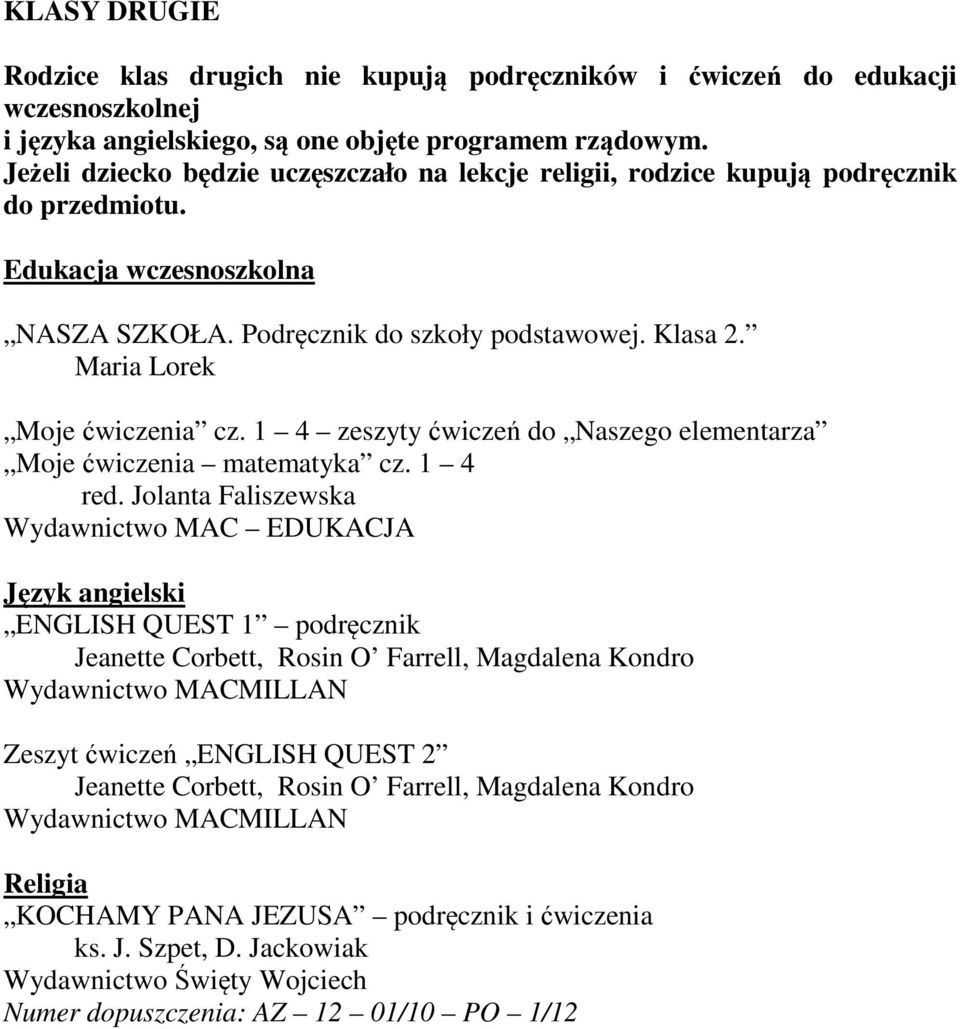 Podręcznik do szkoły podstawowej. Klasa 2. Maria Lorek Moje ćwiczenia cz. 1 4 zeszyty ćwiczeń do Naszego elementarza Moje ćwiczenia matematyka cz. 1 4 red.