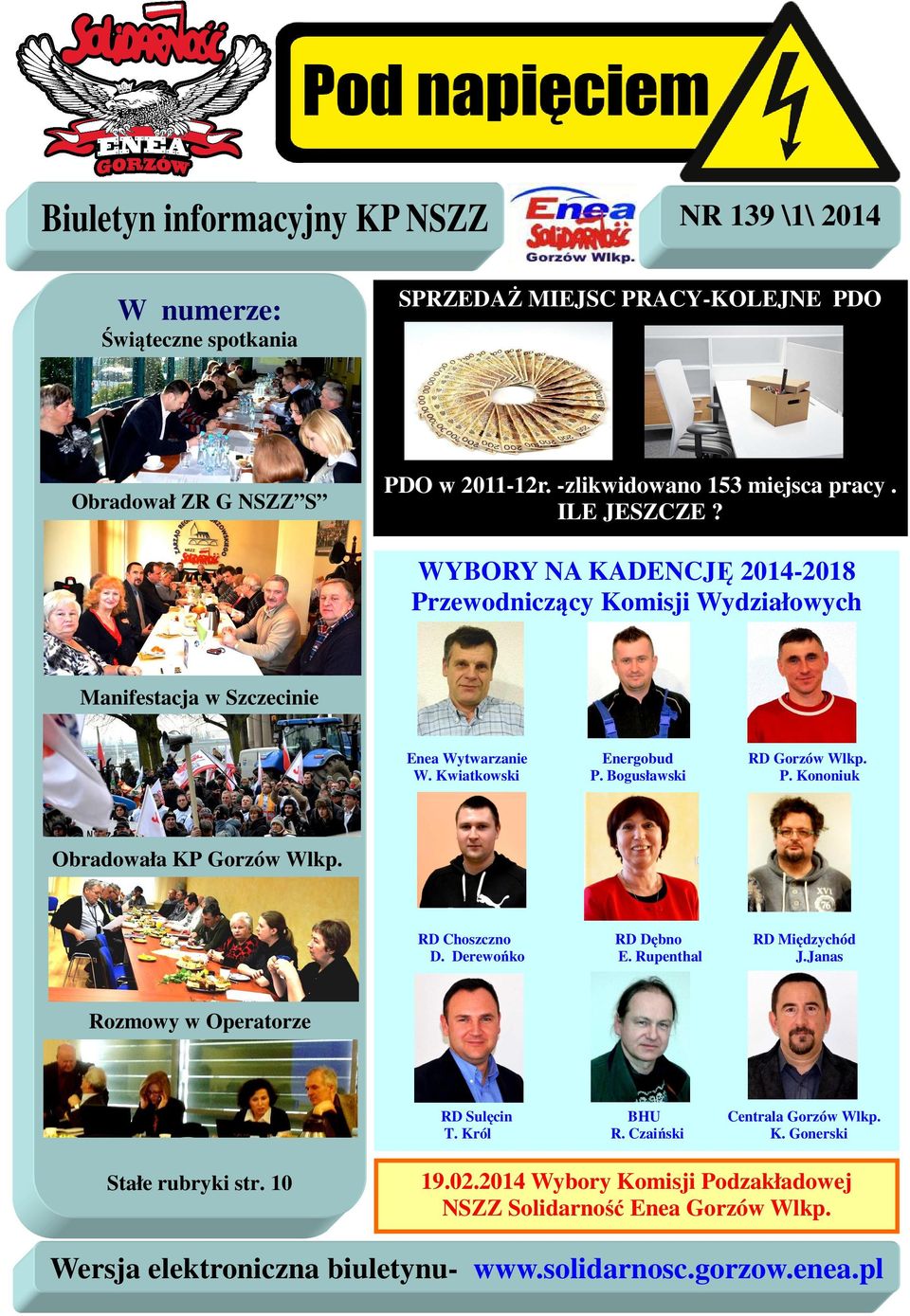 W. Kwiatkowski P. Bogusławski P. Kononiuk Obradowała KP Gorzów Wlkp. RD Choszczno RD Dębno RD Międzychód D. Derewońko E. Rupenthal J.