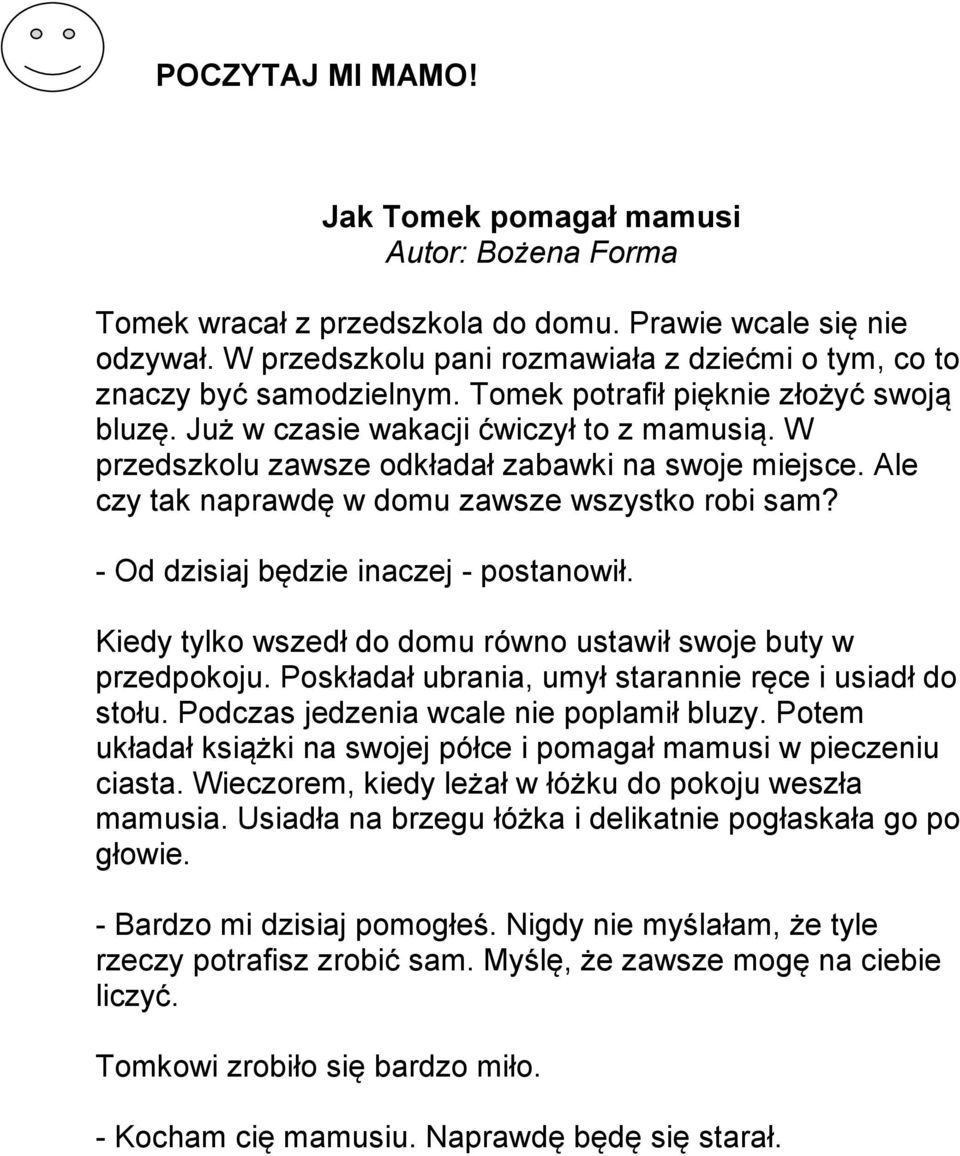 W przedszkolu zawsze odkładał zabawki na swoje miejsce. Ale czy tak naprawdę w domu zawsze wszystko robi sam? - Od dzisiaj będzie inaczej - postanowił.