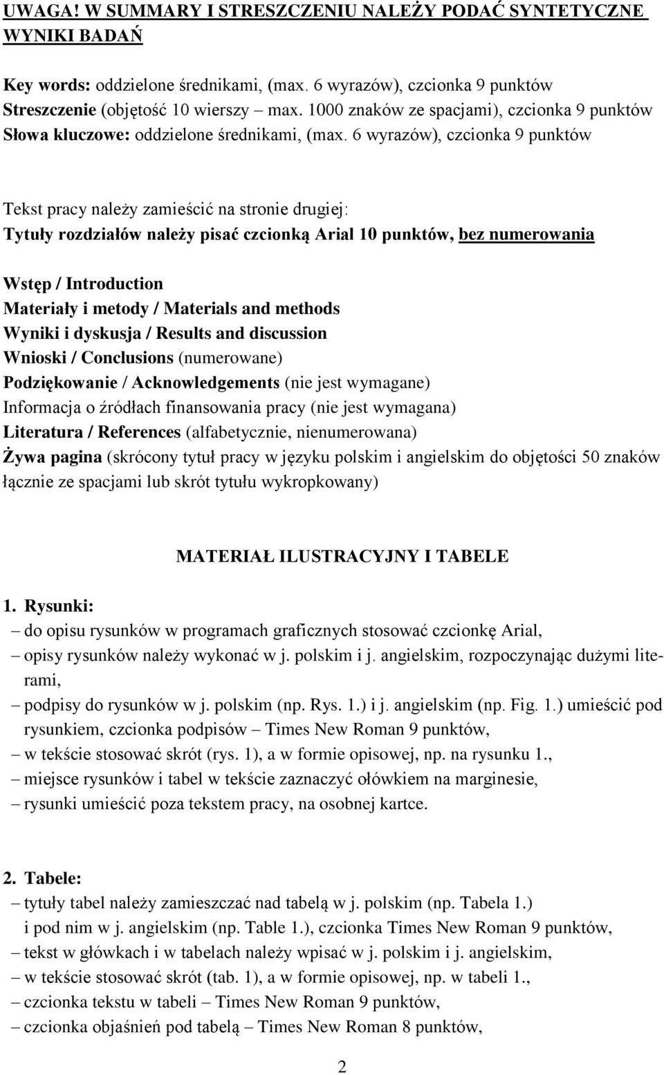 6 wyrazów), czcionka 9 punktów Tekst pracy należy zamieścić na stronie drugiej: Tytuły rozdziałów należy pisać czcionką Arial 10 punktów, bez numerowania Wstęp / Introduction Materiały i metody /