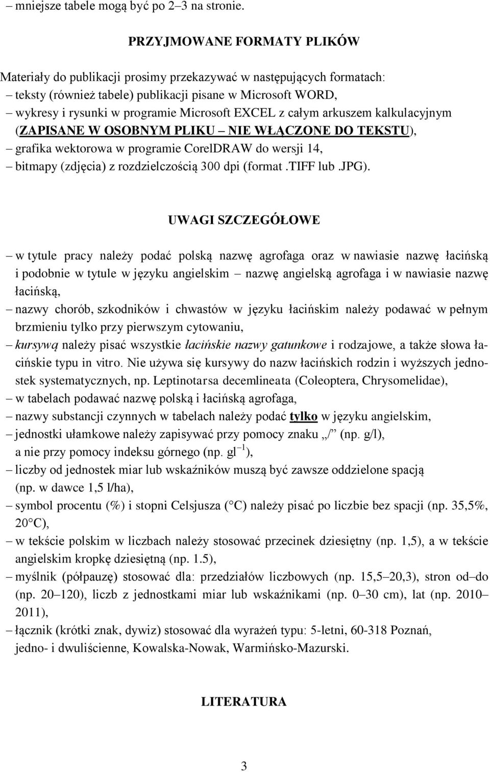 EXCEL z całym arkuszem kalkulacyjnym (ZAPISANE W OSOBNYM PLIKU NIE WŁĄCZONE DO TEKSTU), grafika wektorowa w programie CorelDRAW do wersji 14, bitmapy (zdjęcia) z rozdzielczością 300 dpi (format.