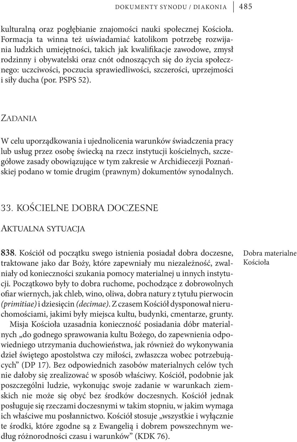 uczciwości, poczucia sprawiedliwości, szczerości, uprzejmości i siły ducha (por. PSPS 52).