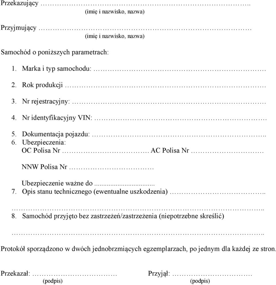 NNW Polisa Nr Ubezpieczenie ważne do... 7. Opis stanu technicznego (ewentualne uszkodzenia)... 8.