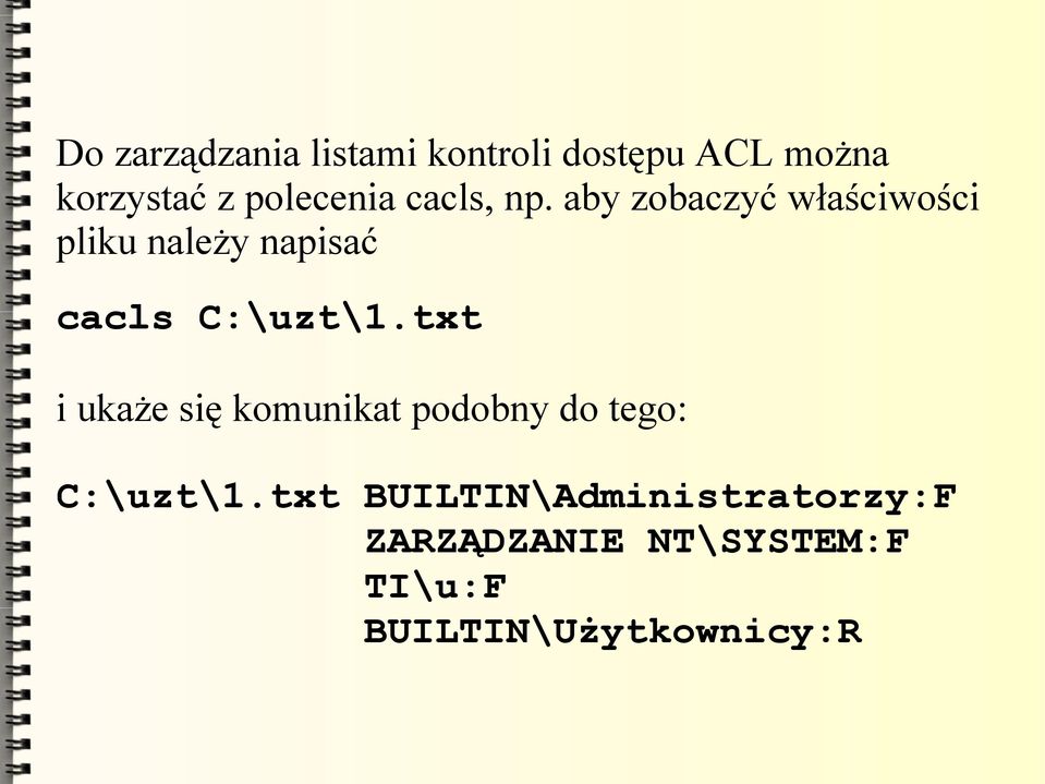 aby zobaczyć właściwości pliku należy napisać cacls C:\uzt\1.