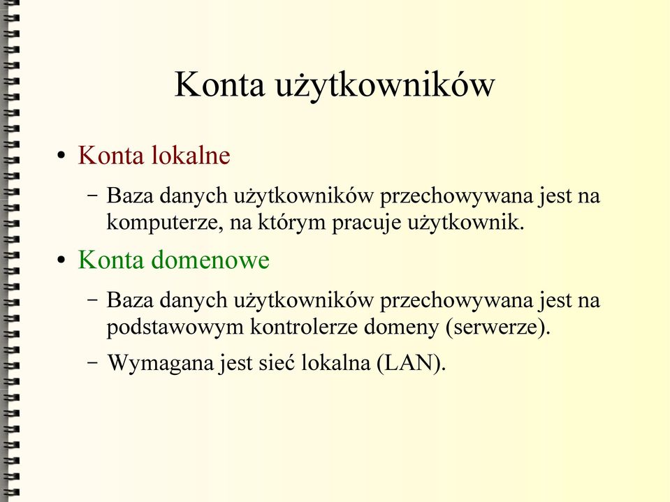 Konta domenowe Baza danych użytkowników przechowywana jest na