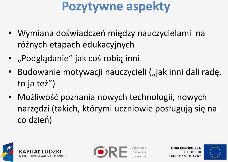 nauczycieli ( jak inni dali radę, to ja też ) Możliwość poznania nowych