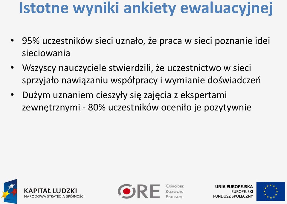 w sieci sprzyjało nawiązaniu współpracy i wymianie doświadczeń Dużym uznaniem