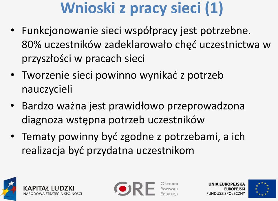 sieci powinno wynikać z potrzeb nauczycieli Bardzo ważna jest prawidłowo przeprowadzona