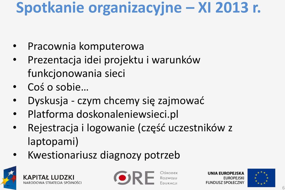 funkcjonowania sieci Coś o sobie Dyskusja - czym chcemy się zajmować