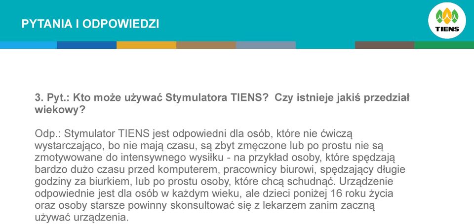 intensywnego wysiłku - na przykład osoby, które spędzają bardzo dużo czasu przed komputerem, pracownicy biurowi, spędzający długie godziny za