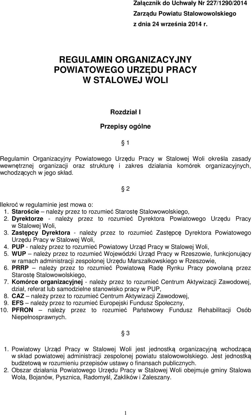 oraz strukturę i zakres działania komórek organizacyjnych, wchodzących w jego skład. 2 Ilekroć w regulaminie jest mowa o: 1. Staroście należy przez to rozumieć Starostę Stalowowolskiego, 2.