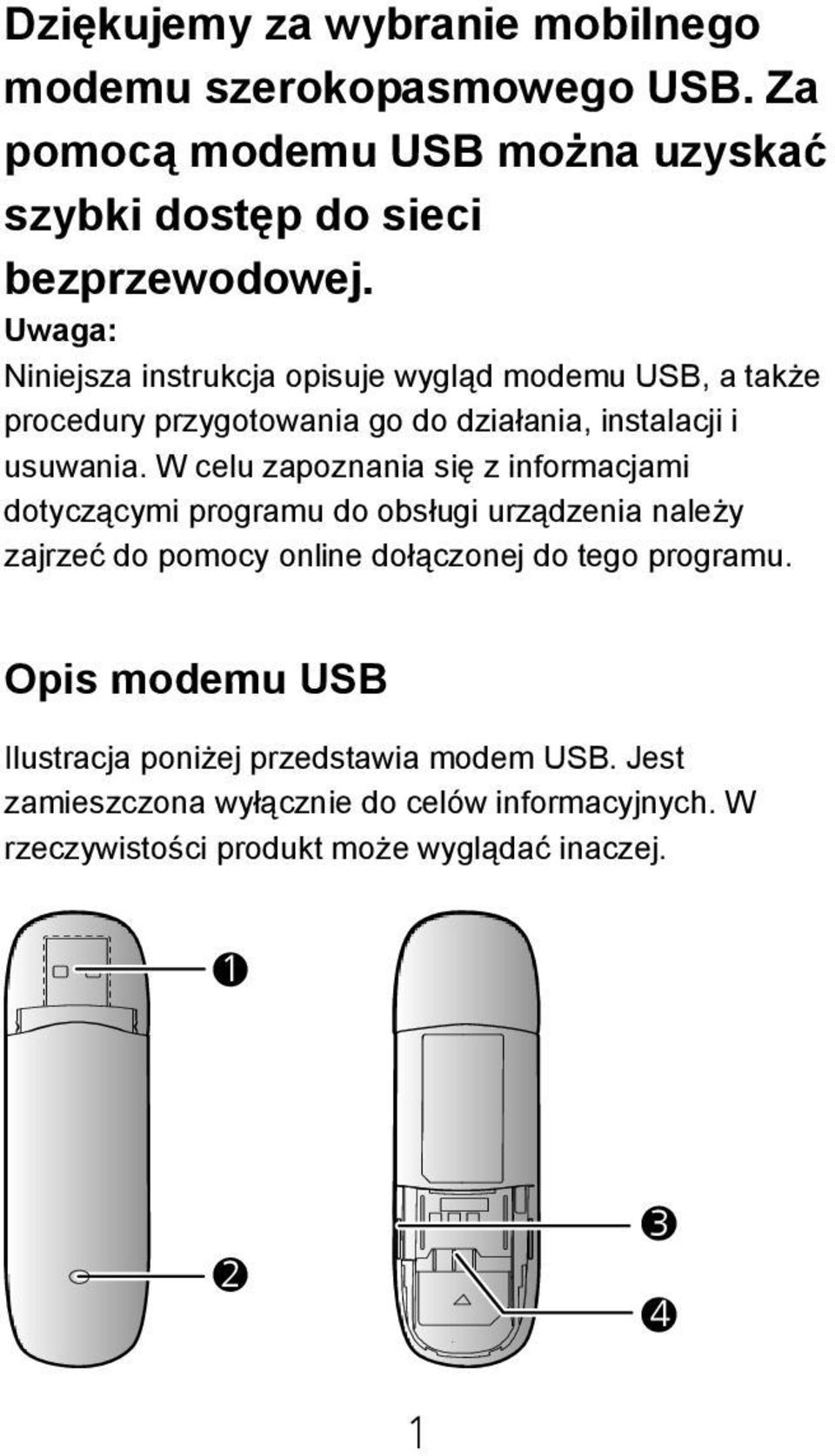 W celu zapoznania się z informacjami dotyczącymi programu do obsługi urządzenia należy zajrzeć do pomocy online dołączonej do tego programu.