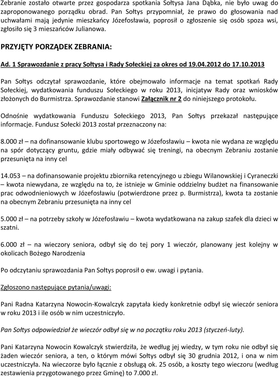 PRZYJĘTY PORZĄDEK ZEBRANIA: Ad. 1 Sprawozdanie z pracy Sołtysa i Rady Sołeckiej za okres od 19.04.2012 do 17.10.