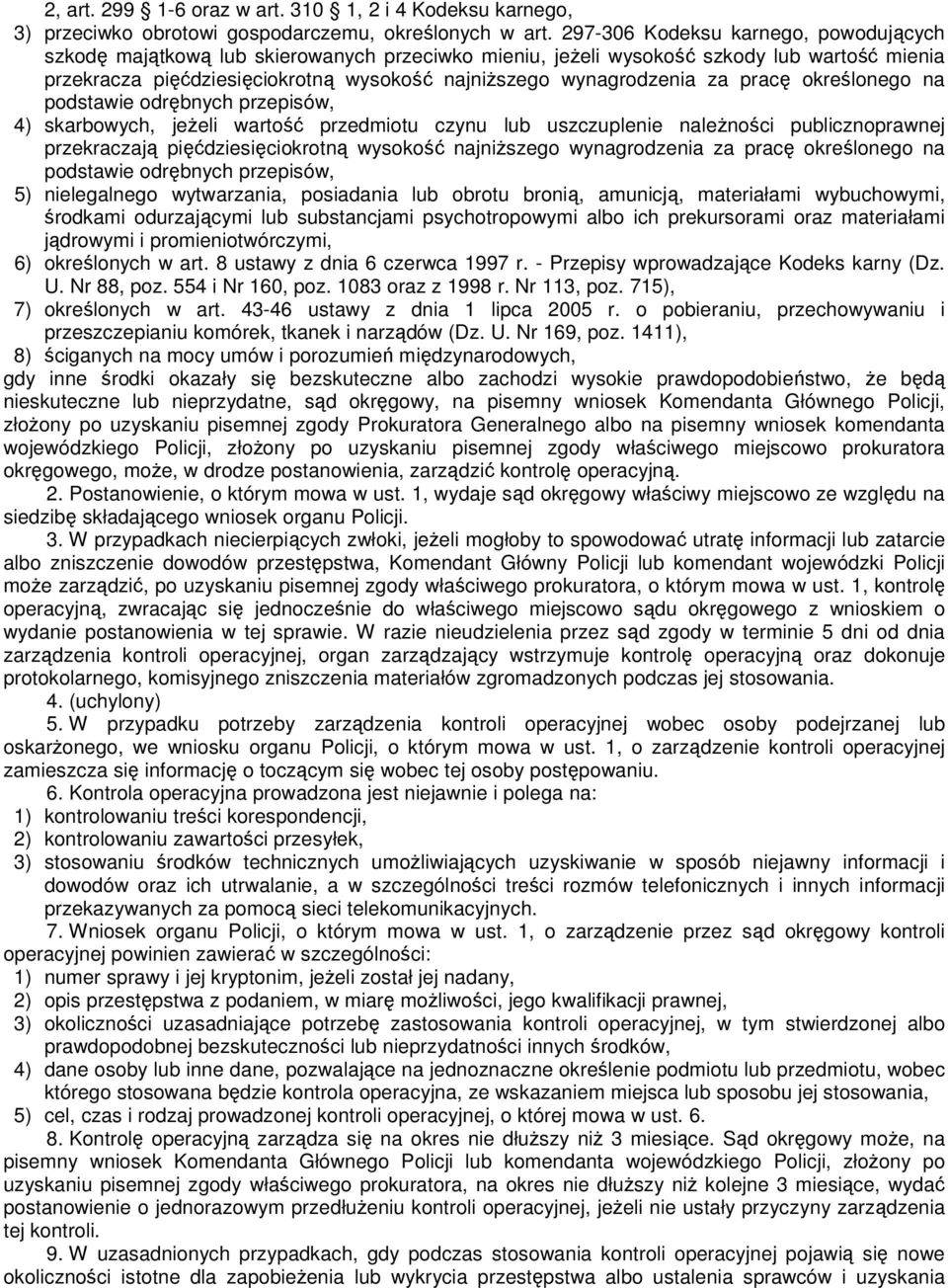 za pracę określonego na podstawie odrębnych przepisów, 4) skarbowych, jeżeli wartość przedmiotu czynu lub uszczuplenie należności publicznoprawnej przekraczają pięćdziesięciokrotną wysokość