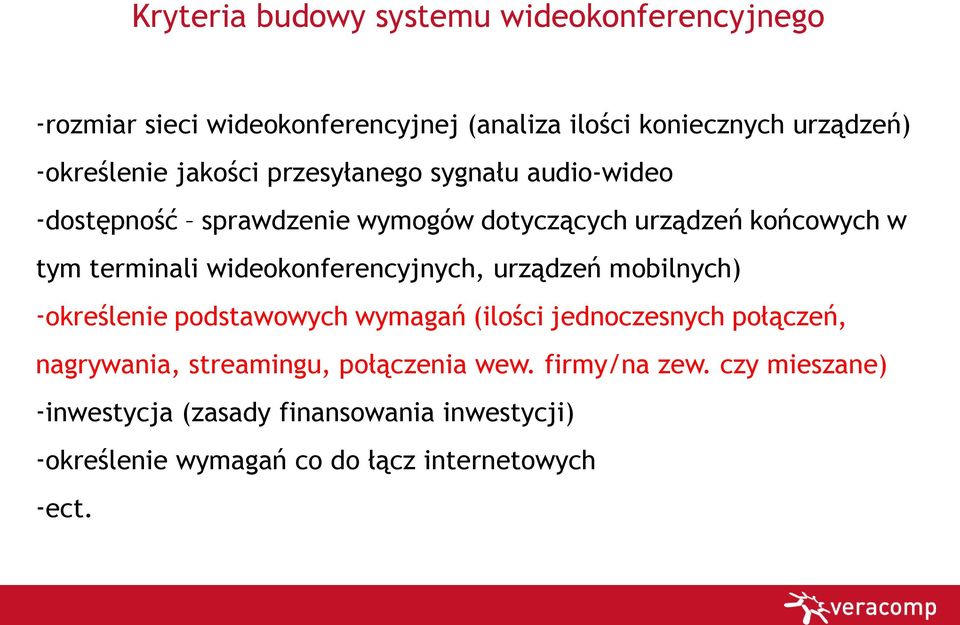 wideokonferencyjnych, urządzeń mobilnych) -określenie podstawowych wymagań (ilości jednoczesnych połączeń, nagrywania,