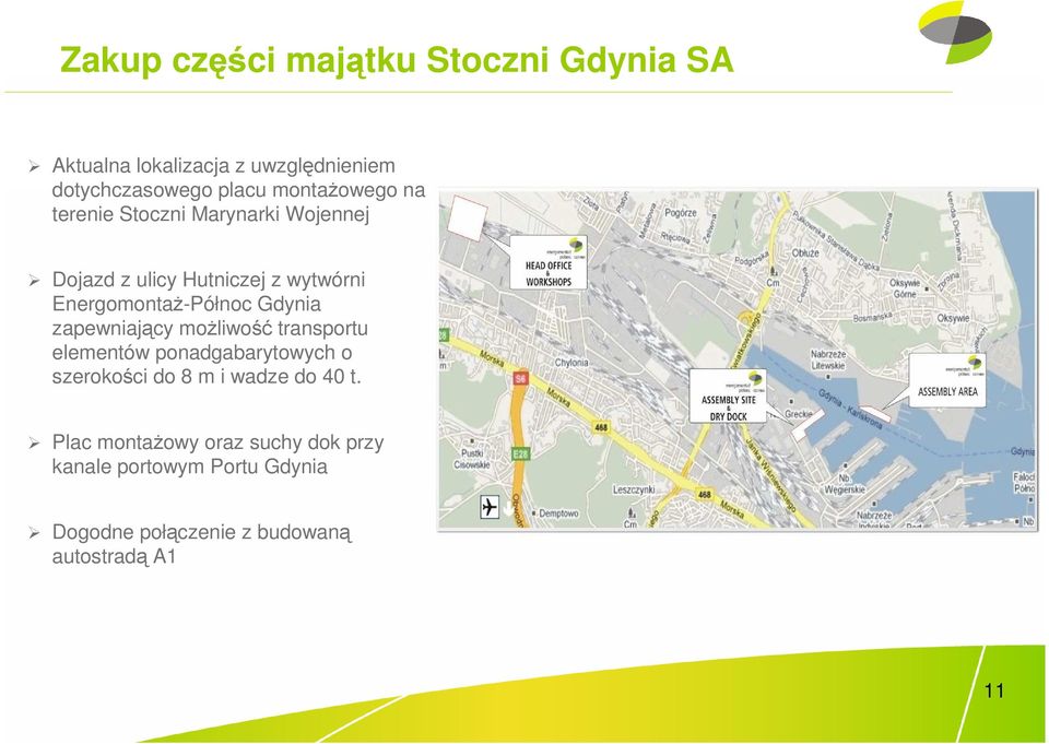 Gdynia zapewniający moŝliwość transportu elementów ponadgabarytowych o szerokości do 8 m i wadze do 40 t.