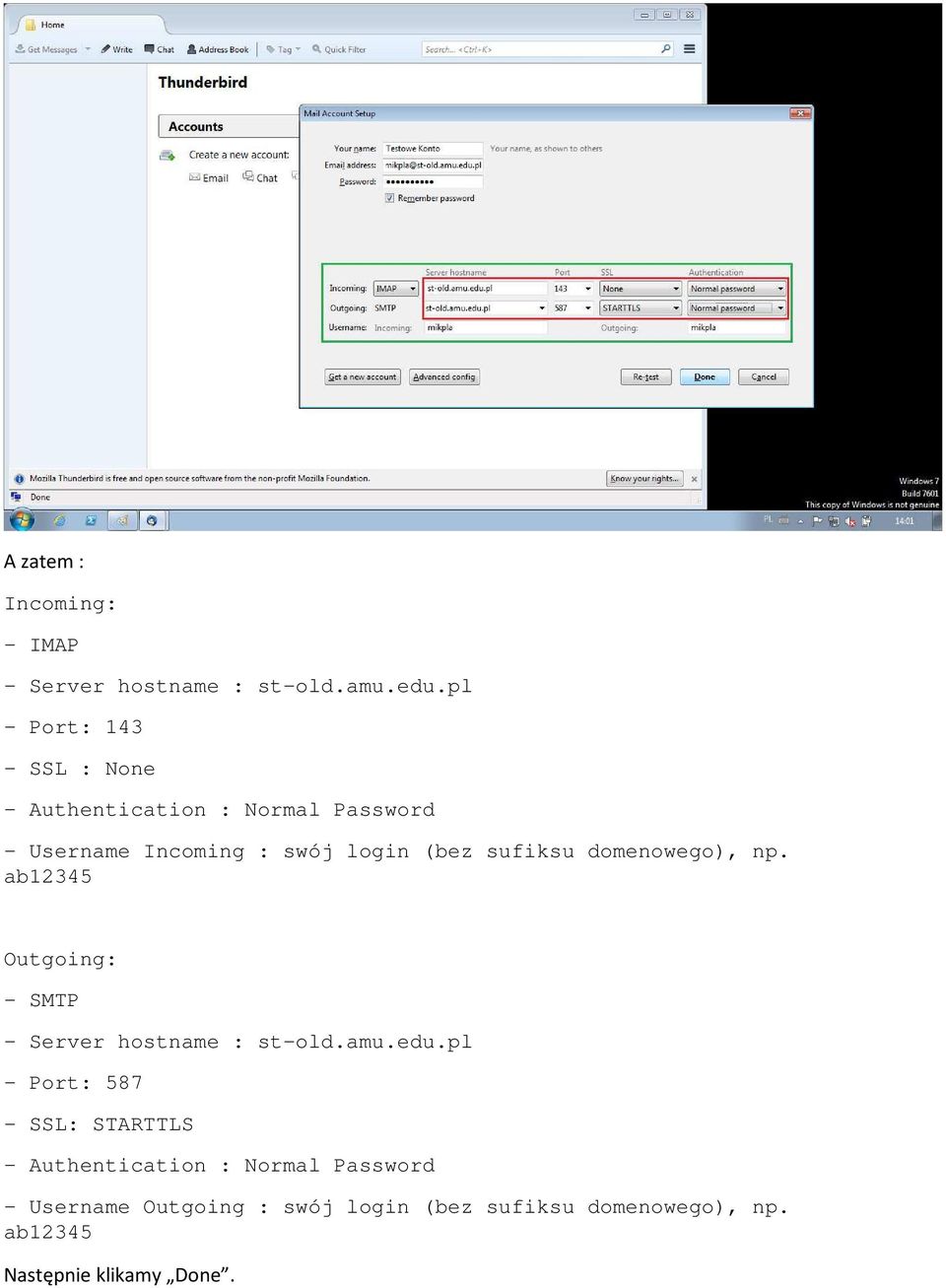 sufiksu domenowego), np. ab12345 Outgoing: - SMTP - Server hostname : st-old.amu.edu.