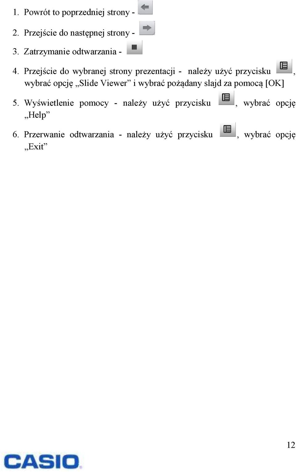 Przejście do wybranej strony prezentacji - należy użyć przycisku, wybrać opcję Slide Viewer