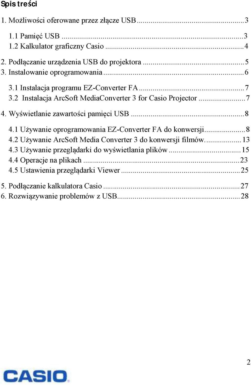 Wyświetlanie zawartości pamięci USB... 8 4.1 Używanie oprogramowania EZ-Converter FA do konwersji... 8 4.2 Używanie ArcSoft Media Converter 3 do konwersji filmów.... 13 4.