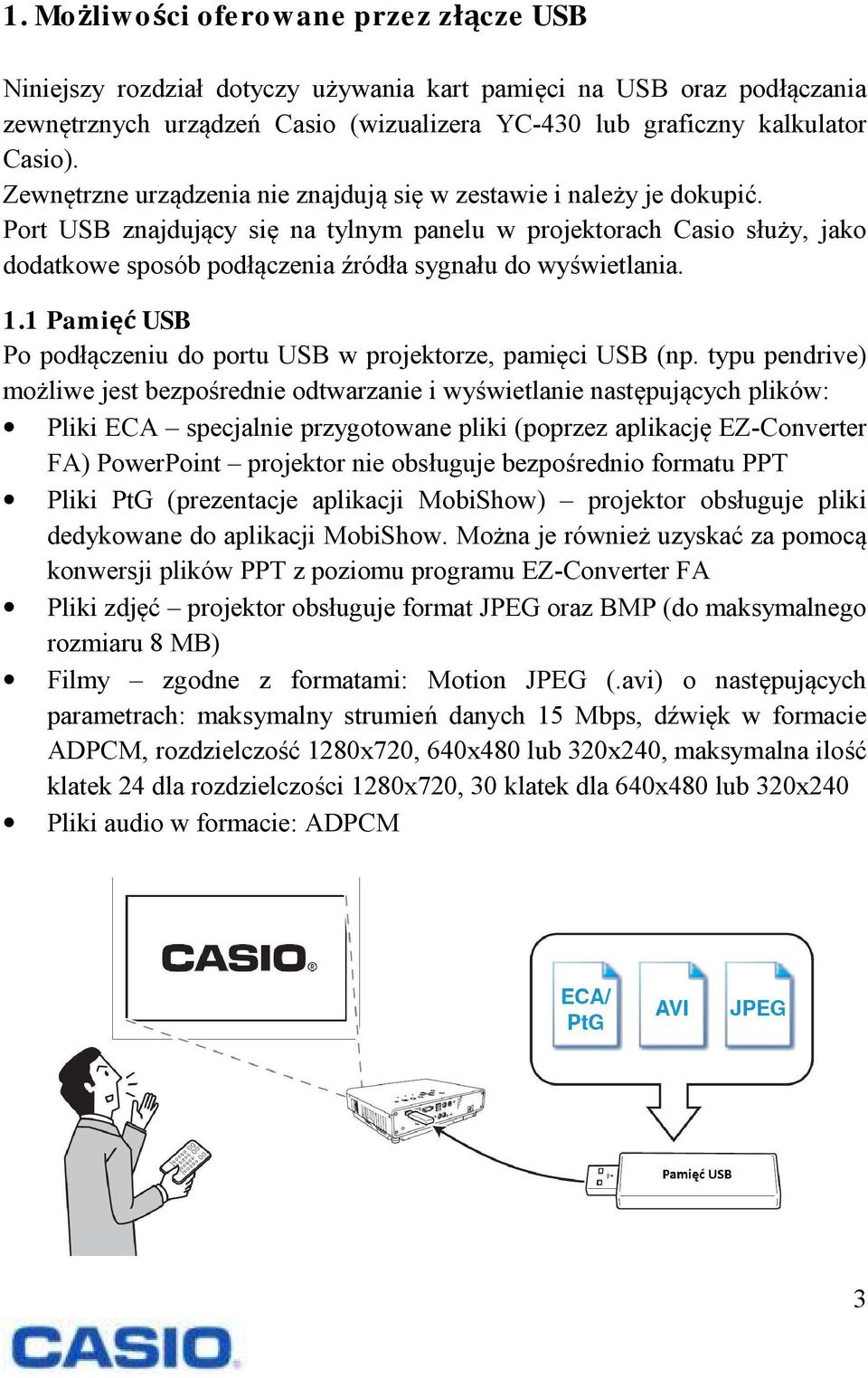 Port USB znajdujący się na tylnym panelu w projektorach Casio służy, jako dodatkowe sposób podłączenia źródła sygnału do wyświetlania. 1.
