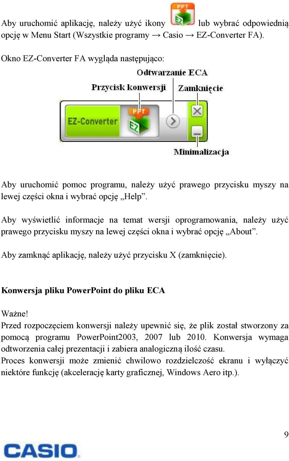Aby wyświetlić informacje na temat wersji oprogramowania, należy użyć prawego przycisku myszy na lewej części okna i wybrać opcję About. Aby zamknąć aplikację, należy użyć przycisku X (zamknięcie).
